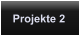 Projekte 2